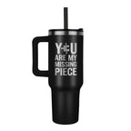You Are My Missing Piece - Tumbler